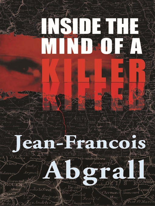 Title details for Inside the Mind of a Killer by Jean-Francois Abgrall - Available
